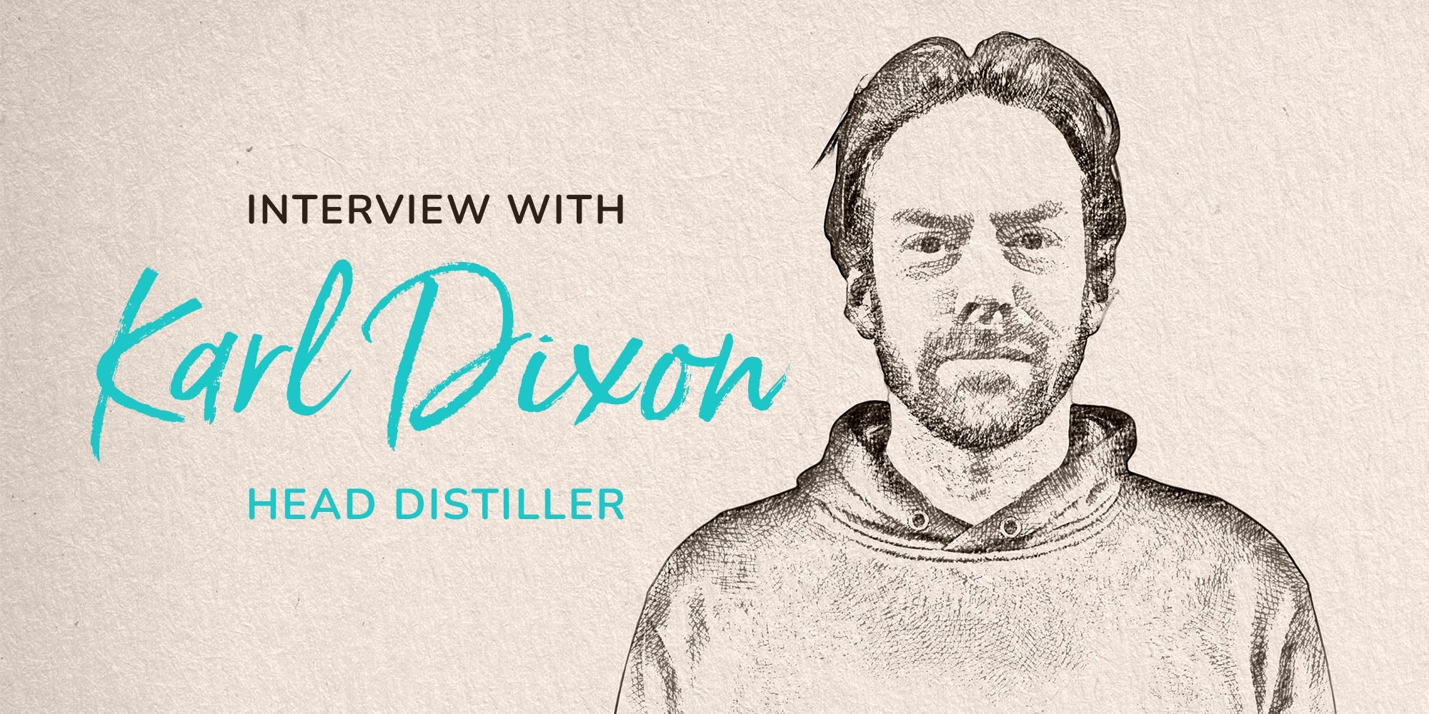 Interview with Karl Dixon, Head Distiller